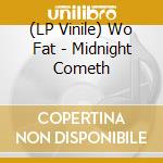 (LP Vinile) Wo Fat - Midnight Cometh vinile