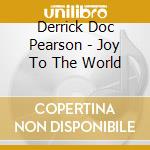 Derrick Doc Pearson - Joy To The World cd