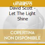 David Scott - Let The Light Shine cd musicale di David Scott