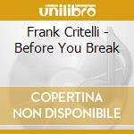 Frank Critelli - Before You Break
