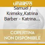 Samuel / Krimsky,Katrina Barber - Katrina Krimsky Plays Villa-Lobos & Barber cd musicale di Samuel / Krimsky,Katrina Barber