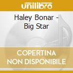 Haley Bonar - Big Star cd