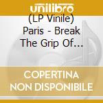 (LP Vinile) Paris - Break The Grip Of Shame lp vinile