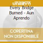 Every Bridge Burned - Aun Aprendo cd musicale di Every Bridge Burned