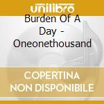 Burden Of A Day - Oneonethousand