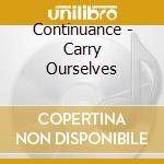Continuance - Carry Ourselves cd musicale di CONTINUANCE