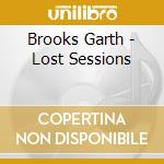 Brooks Garth - Lost Sessions cd musicale di Brooks Garth