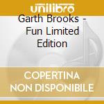 Garth Brooks - Fun Limited Edition cd