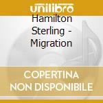 Hamilton Sterling - Migration cd musicale di Hamilton Sterling