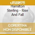 Hamilton Sterling - Rise And Fall cd musicale di Hamilton Sterling