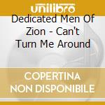Dedicated Men Of Zion - Can't Turn Me Around cd