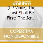 (LP Vinile) The Last Shall Be First: The Jcr Records / Various vinile