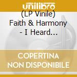(LP Vinile) Faith & Harmony - I Heard The Voice vinile