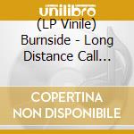 (LP Vinile) Burnside - Long Distance Call Europe
