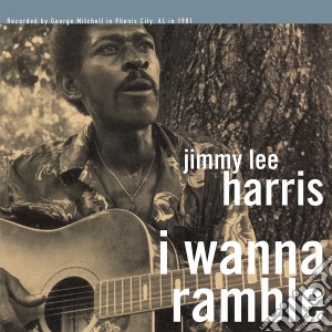 (LP Vinile) Jimmy Lee Harris - I Wanna Ramble lp vinile di Jimmy Lee Harris