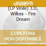 (LP Vinile) J.D. Wilkes - Fire Dream lp vinile di J.D. Wilkes