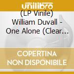(LP Vinile) William Duvall - One Alone (Clear Vinyl) cd