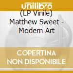 (LP Vinile) Matthew Sweet - Modern Art vinile