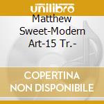 Matthew Sweet-Modern Art-15 Tr.- cd