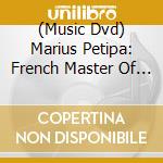 (Music Dvd) Marius Petipa: French Master Of Russian Ballet cd