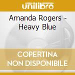 Amanda Rogers - Heavy Blue cd