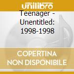 Teenager - Unentitled: 1998-1998 cd