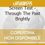 Screen Test - Through The Past Brightly cd