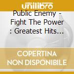Public Enemy - Fight The Power : Greatest Hits Live! (+Dvd / Ntsc 0) cd
