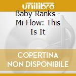 Baby Ranks - Mi Flow: This Is It cd