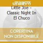 Little Joe - Classic Night In El Chuco cd musicale di Little Joe