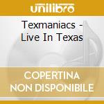 Texmaniacs - Live In Texas cd