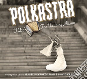 Polkastra - I Do: Wedding Album cd musicale di Polkastra