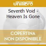 Seventh Void - Heaven Is Gone cd