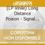 (LP Vinile) Long Distance Poison - Signal To A Habitable Zone vinile