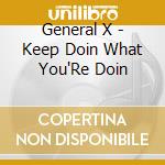 General X - Keep Doin What You'Re Doin cd