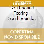 Southbound Fearing - Southbound Fearing