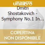 Dmitri Shostakovich - Symphony No.1 In F Minor / Symphony 5 In D Minor cd musicale di Dimitri Shostakovich