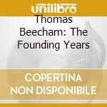 Thomas Beecham: The Founding Years cd musicale di Wolfgang Amadeus Mozart
