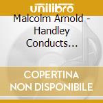Malcolm Arnold - Handley Conducts Arnold cd