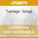 Turnage: Songs cd musicale di Mark-anthony Turnage