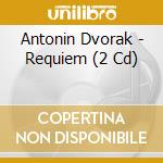 Antonin Dvorak - Requiem (2 Cd) cd