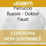 Ferruccio Busoni - Doktor Faust cd