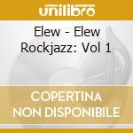 Elew - Elew Rockjazz: Vol 1 cd