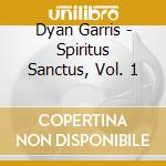Dyan Garris - Spiritus Sanctus, Vol. 1 cd musicale di Dyan Garris
