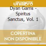 Dyan Garris - Spiritus Sanctus, Vol. 1 cd