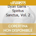Dyan Garris - Spiritus Sanctus, Vol. 2 cd musicale di Dyan Garris