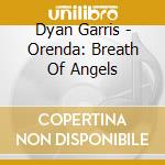 Dyan Garris - Orenda: Breath Of Angels cd