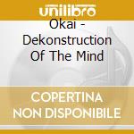 Okai - Dekonstruction Of The Mind cd