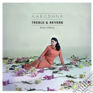 Aaradhna - Treble & Reverb cd musicale di Aaradhna