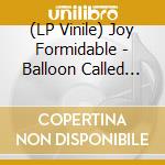 (LP Vinile) Joy Formidable - Balloon Called Moaning lp vinile di Joy Formidable